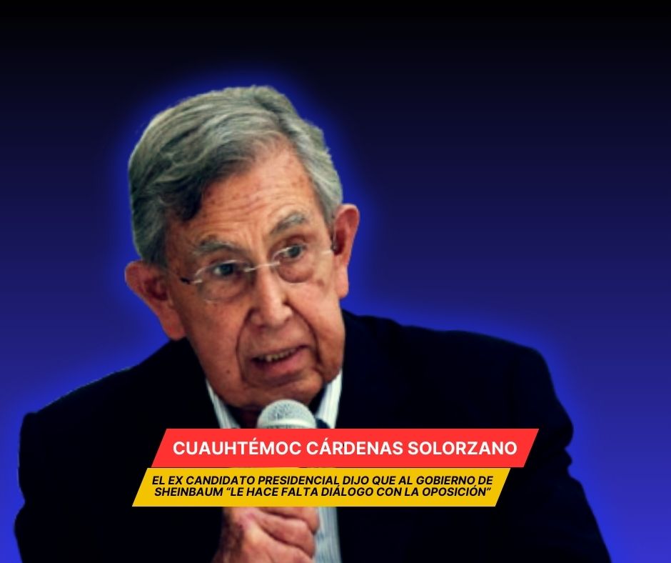 Cuauhtémoc Cárdenas pide que el gobierno dialogue con opositores