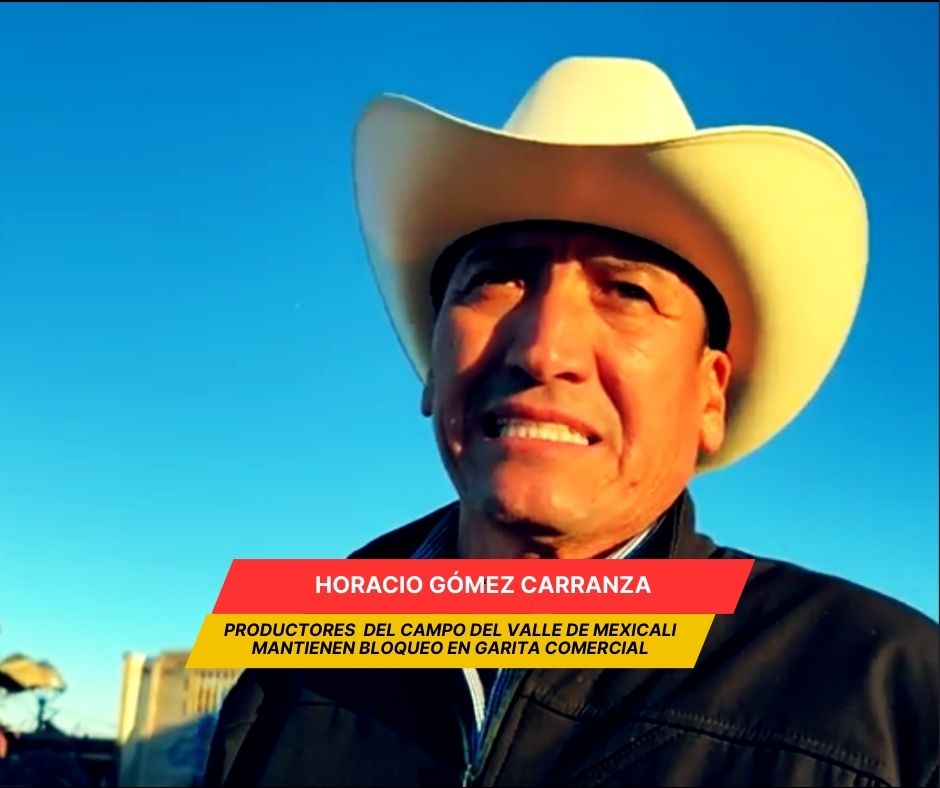 Agricultores mantienen bloqueada garita comercial en Mexicali