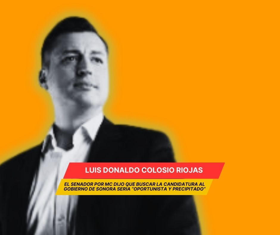 La quimérica candidatura de  Luis Donaldo Colosio Riojas 