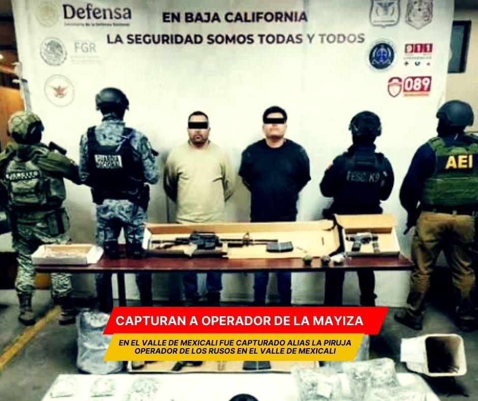  Con armamento de alto poder y paquetes de droga, fue detenido “La Piruja”, uno de los objetivos prioritarios y parte del liderazgo de “Los Rusos” y operador de “La Mayiza” en Baja California. 