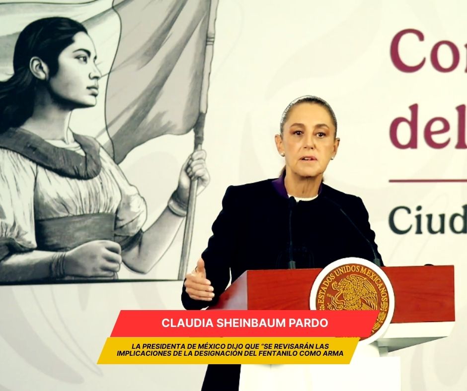 México revisará decisión de designar al fentanilo como arma