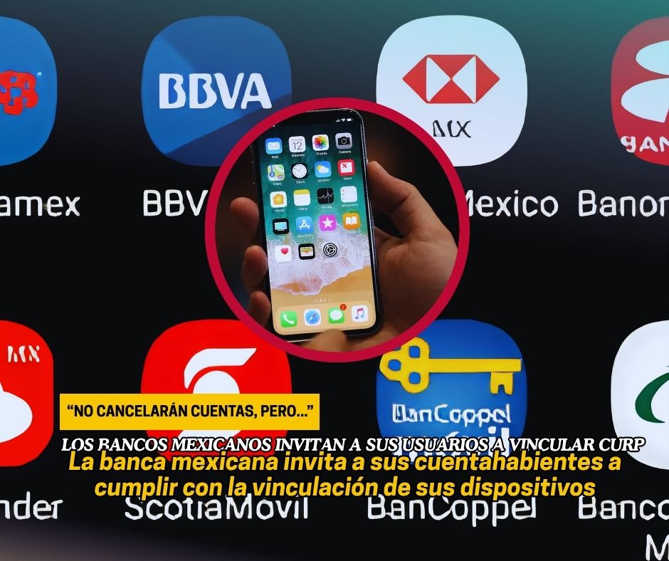 En México, Bancos recomiendan vincular celular con la CURP