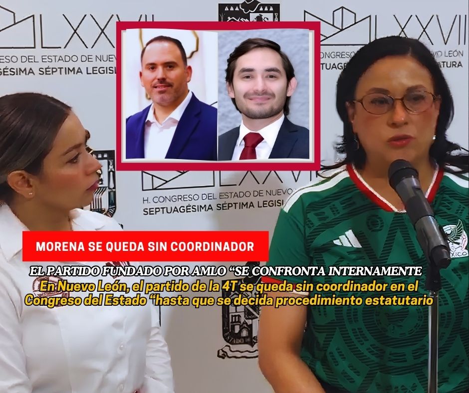 Morena seguirá sin coordinador de bancada en el Congreso de NL