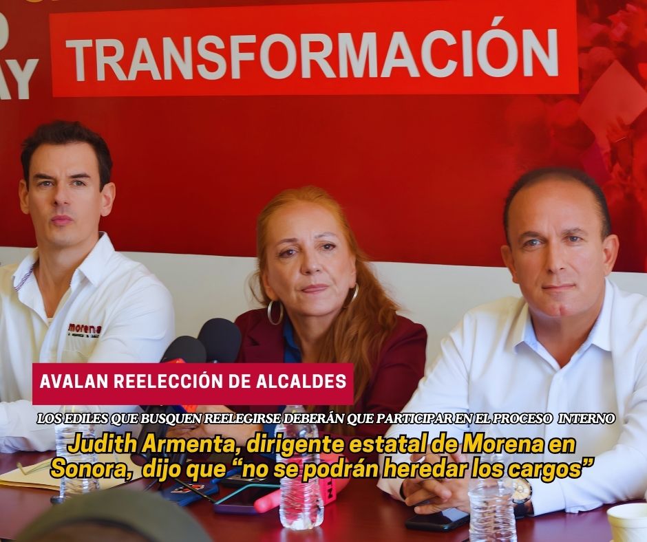 En Sonora, Morena “da visto bueno” a la reelección de alcaldes