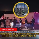 Levantan bloqueo en el sur de Hermosillo; siguen colonias sin luz