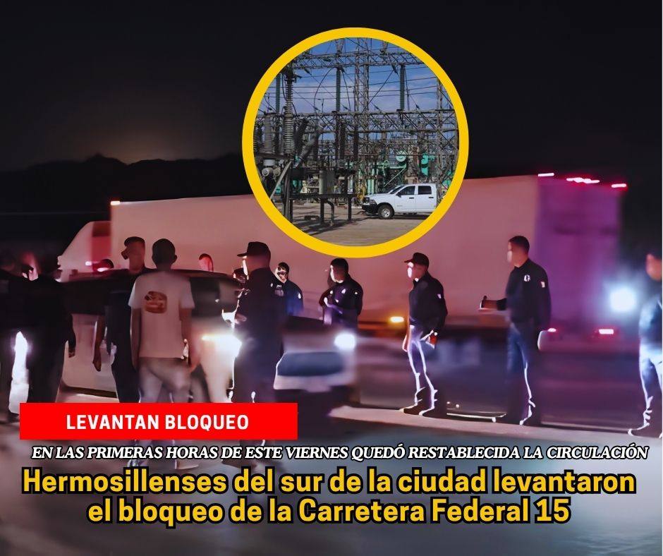 Levantan bloqueo en el sur de Hermosillo; siguen colonias sin luz