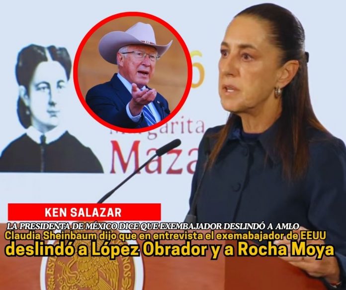 Claudia Sheinbaum dice que Ken Salazar contradice a la oposición