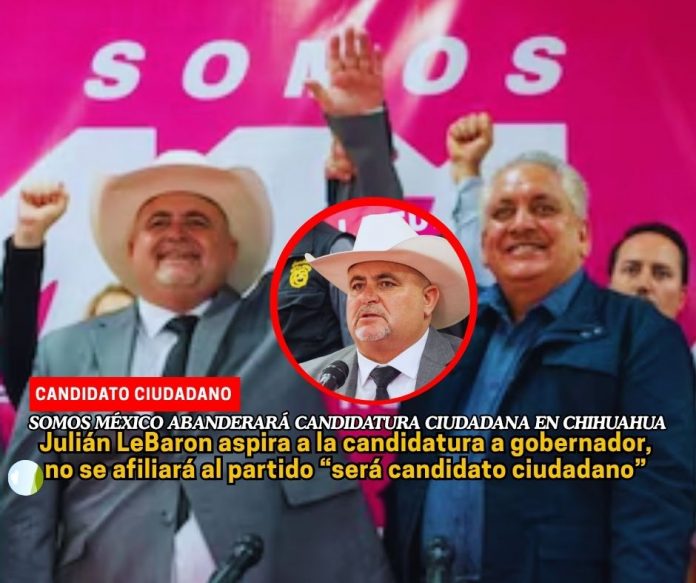 Julián LeBarón buscará gubernatura de Chihuahua con Somos México