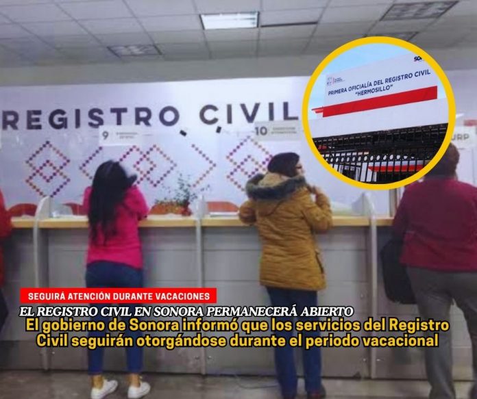 Registro Civil en Sonora seguirá estará abierto en periodo vacacional